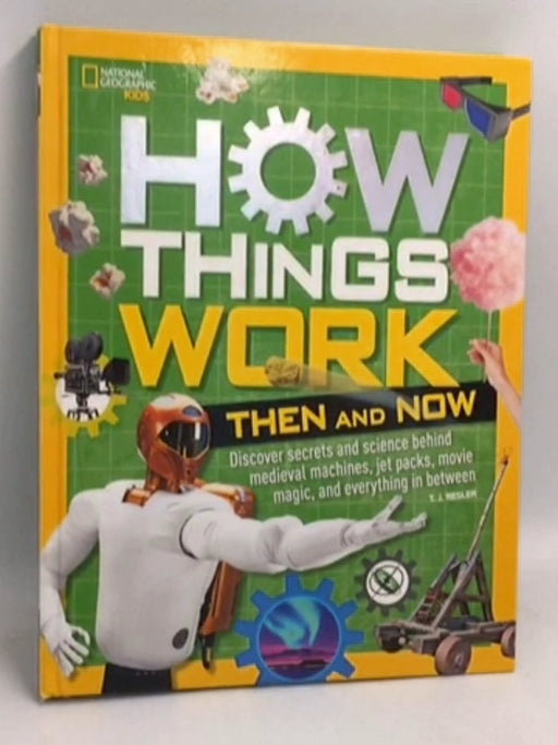 How Things Work: Then and Now- [Hardcover] - T.J. Resler