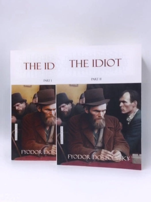 The Idiot - Fyodor M. Dostoevsky