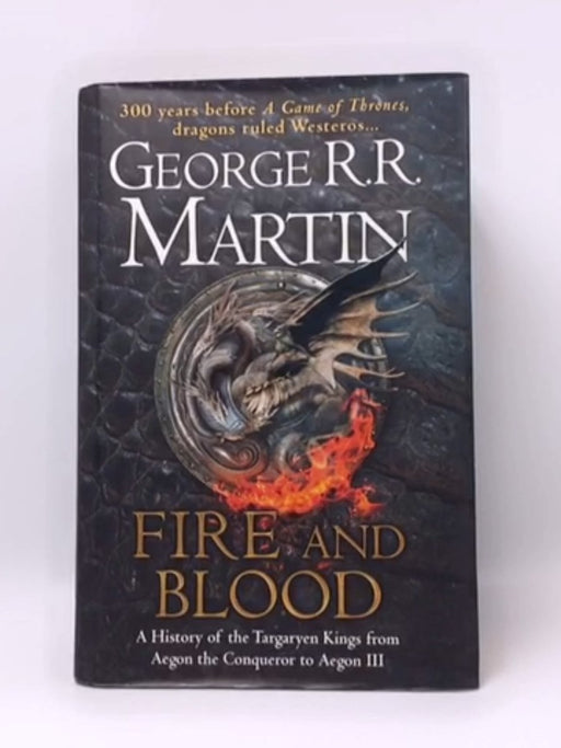 Fire and Blood- Hardcover - George R. R. Martin; 