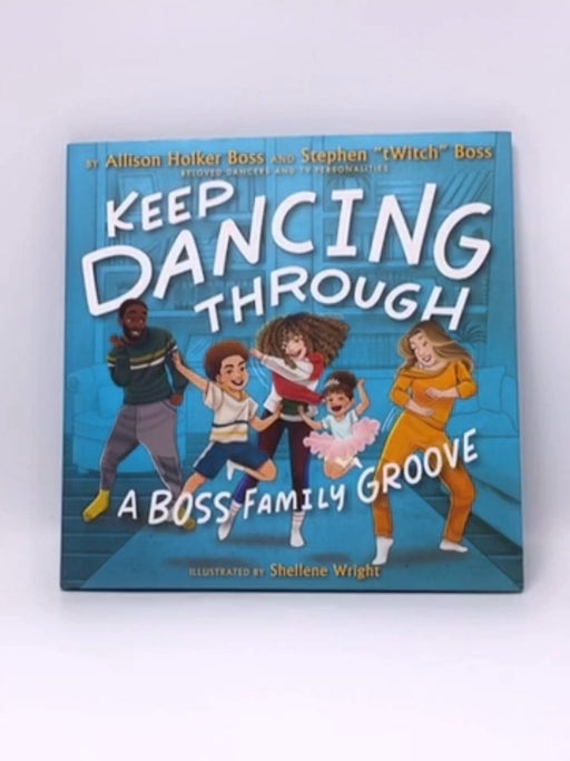 Keep Dancing Through- Hardcover  - Allison Holker-Boss; Stephen Boss; 