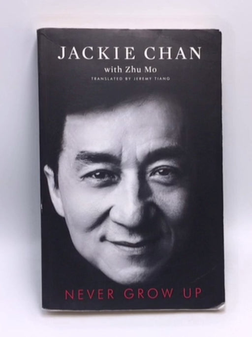 Never Grow Up, Only Get Older - Jackie Chan; 