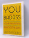 You Are a Badass - Jen Sincero; 