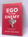 Ego Is the Enemy - Ryan Holiday; 