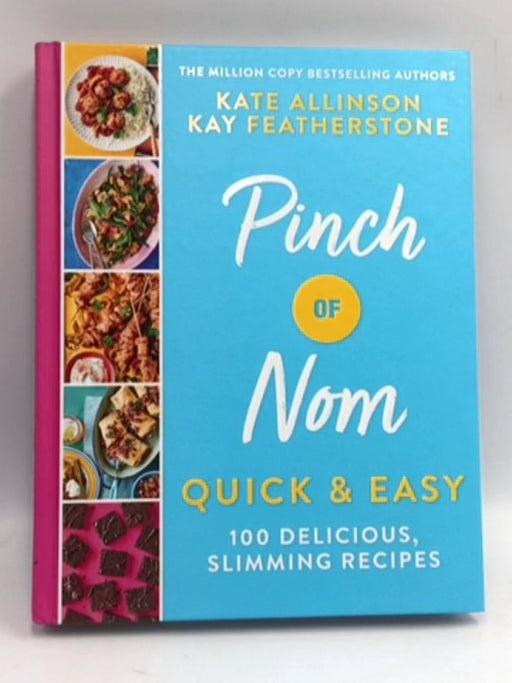 Pinch of Nom Quick & Easy :100 Delicious, Slimming Recipes - Hardcover - Kay & Kate