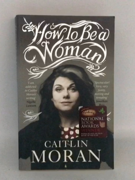 How to be a Woman - Caitlin Moran; 