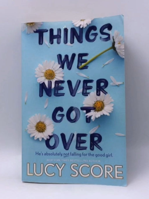 Things We Never Got Over -  Lucy Score