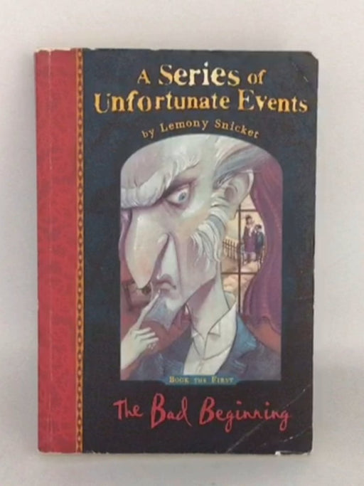 A Series of Unfortunate Events: The Bad Beginning - Lemony Snicket