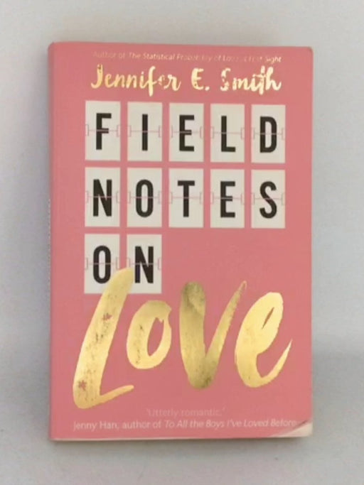 Field Notes on Love - Jennifer E. Smith; 