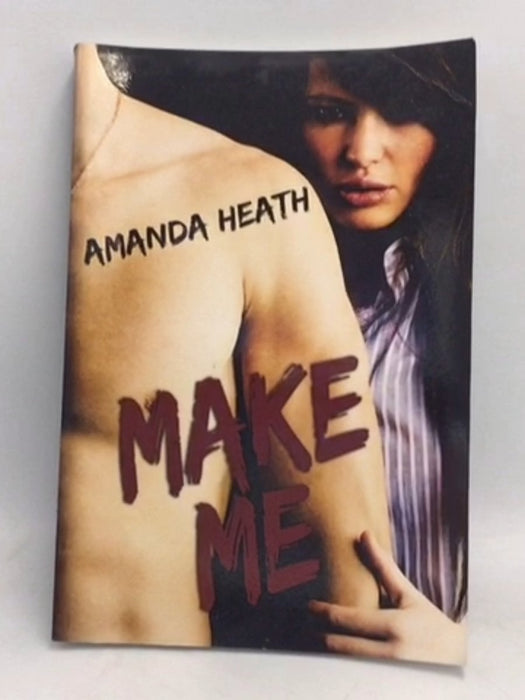 Make Me - Amanda Heath; 