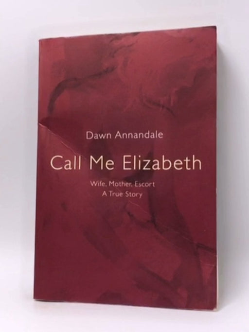 Call Me Elizabeth - Dawn Annandale; Mary Alexander; 