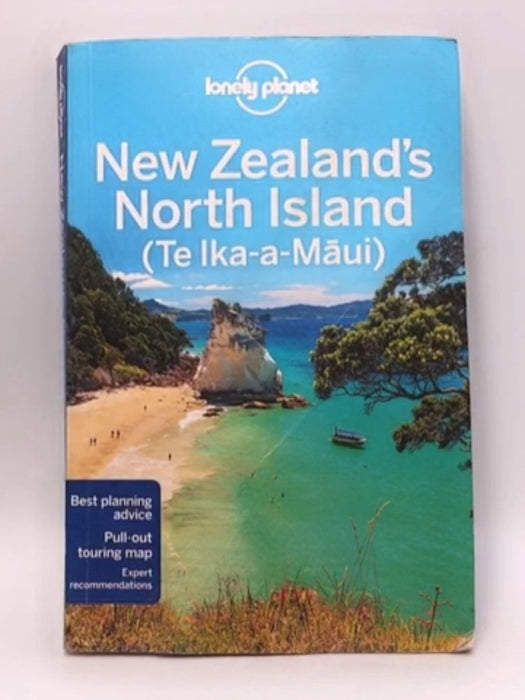 New Zealands North Island 4 - Planet Lonely; Charles Rawlings-Way; Brett Atkinson; Sarah Bennett; Peter Dragicevich; Lee Slat