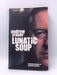 Lunatic Soup - Andrew Fraser; 