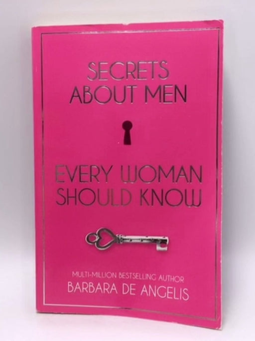 Secrets About Men Every Woman Should Know - Barbara De Angelis