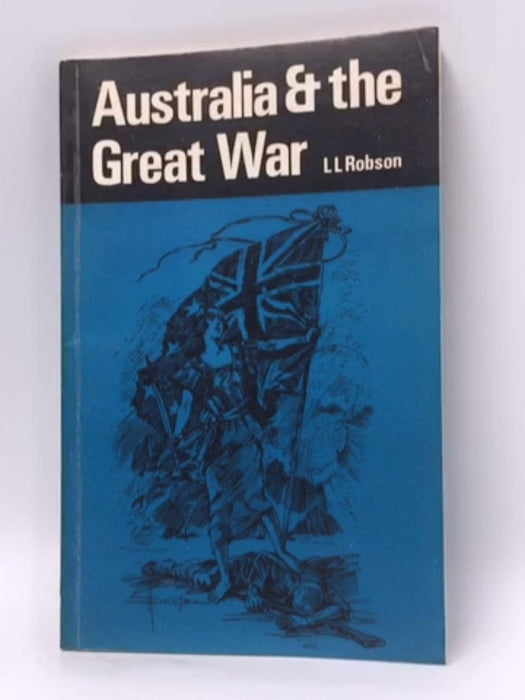 Australia and The Great War 1914-1918 - Robson, L. L.