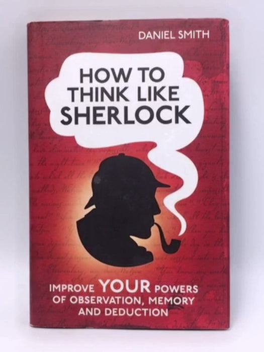 How to Think Like Sherlock - Hardcover - Daniel Smith