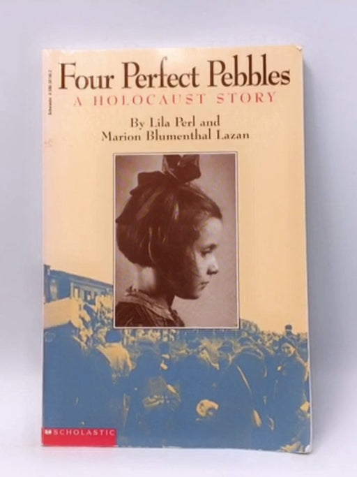 Four Perfect Pebbles: A Holocaust Story - Lila Perl; Marion Blumenthal Lazan; 