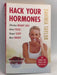 Hack Your Hormones - Davinia Taylor