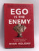 Ego Is the Enemy - Hardcover - Ryan Holiday; 