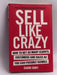 Sell Like Crazy: How To Get As Many Clients, Customers and Sales As You Can Possibly Handle   - Sabri Suby