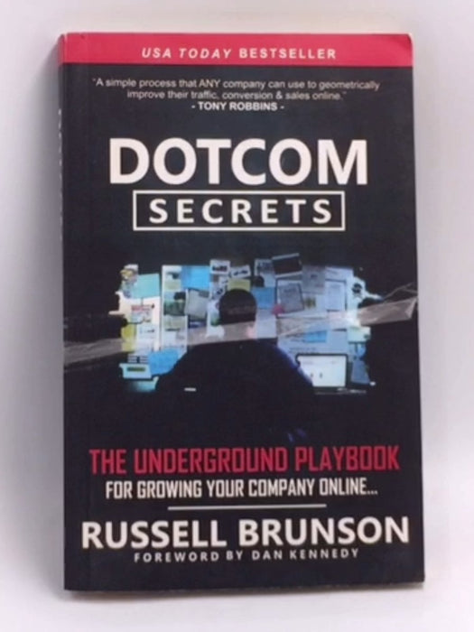 Dotcom Secrets: The Underground Playbook for Growing Your Company Online   - Russell Brunson