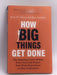 ow Big Things Get Done: The Surprising Factors Behind Every Successful Project, from Home Renovations to Space Exploration  -