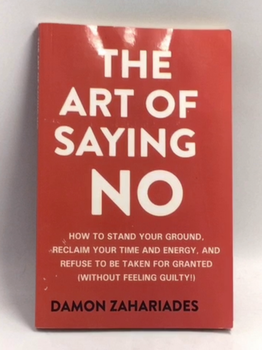 The Art Of Saying NO - Damon Zahariades