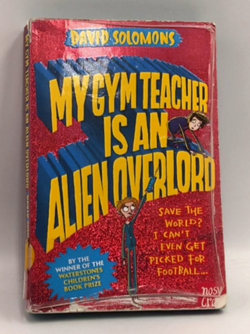 My Gym Teacher Is an Alien Overlord - David Solomons; 
