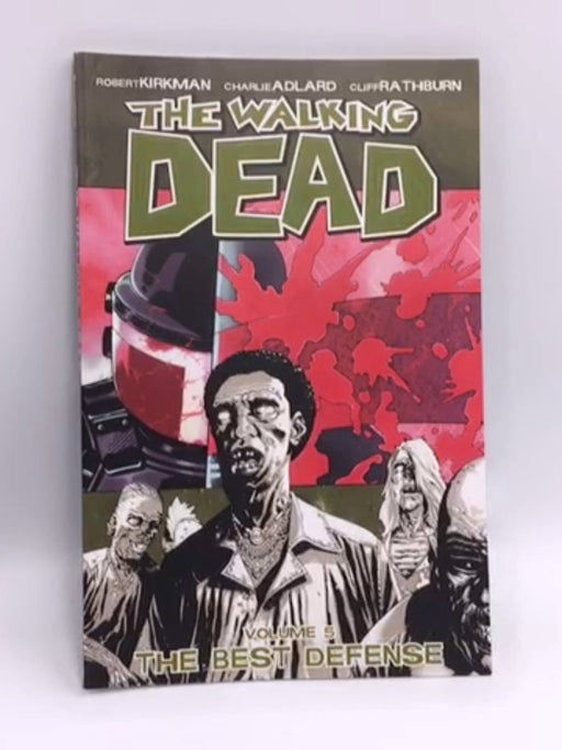 The Walking Dead Volume 5: The Best Defense - Robert Kirkman