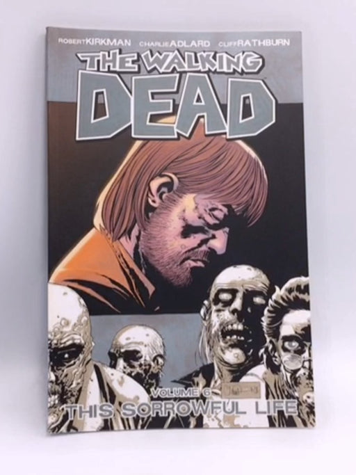 The Walking Dead - This Sorrow Life - Robert Kirkman; Cliff Rathburn; 
