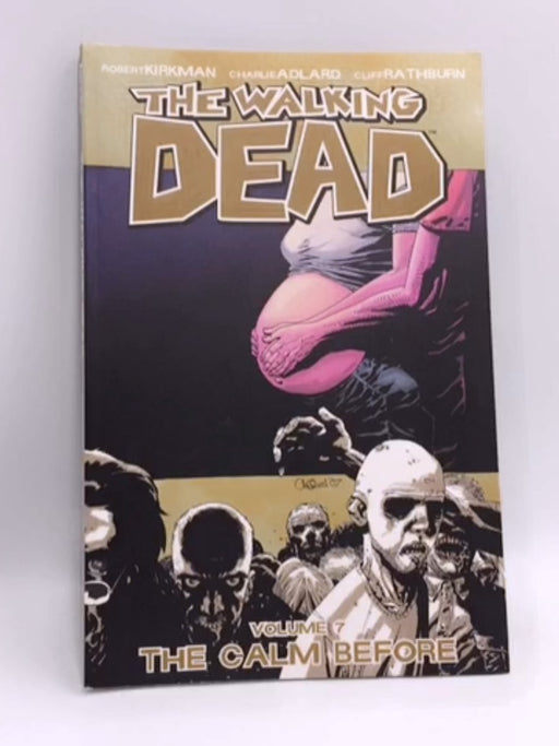 The Walking Dead, Vol. 7: The Calm Before - Robert Kirkman; 