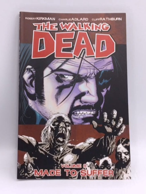 The Walking Dead, Vol. 8: Made to Suffer - Robert Kirkman; 