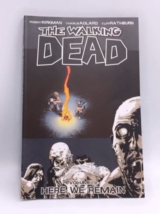 The Walking Dead Volume 9: Here We Remain - Kirkman, Robert; Adlard, Charlie; Rathburn; 