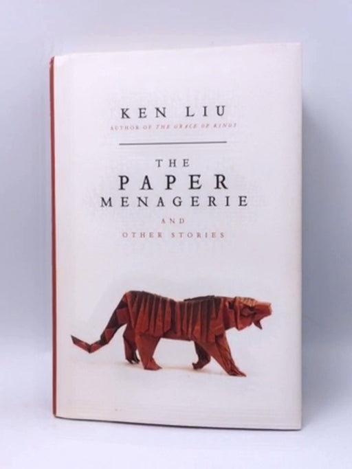 The Paper Menagerie and Other Stories- Hardcover  - Ken Liu; 