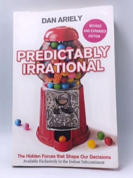 Predictably Irrational, Revised and Expanded Edition - Dan Ariely; 