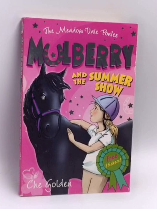 The Meadow Vale Ponies: Mulberry and the Summer Show - Che Golden; 
