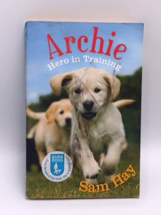 Archie: Hero in Training  - Samantha Hay; 