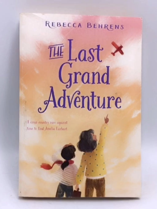 The Last Grand Adventure - Rebecca Behrens; 