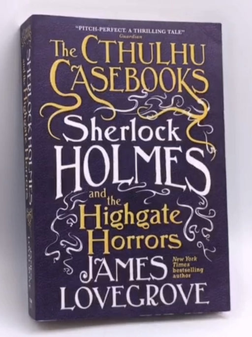 Sherlock Holmes and the Highgate Horrors - James Lovegrove; 