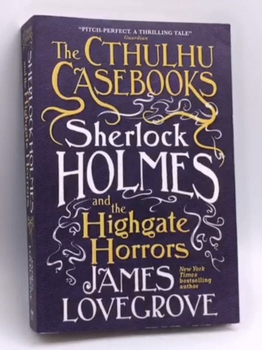 Sherlock Holmes and the Highgate Horrors - James Lovegrove; 