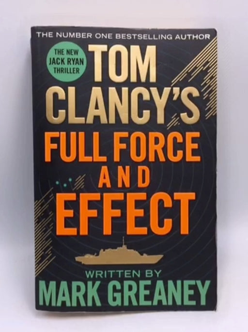 Tom Clancy's Full Force and Effect - Mark Greaney; 