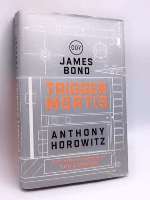 Trigger Mortis- [Hardcover] - Anthony Horowitz; Ian Fleming; 