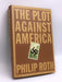 The Plot Against America- [Hardcover] - Philip Roth; 