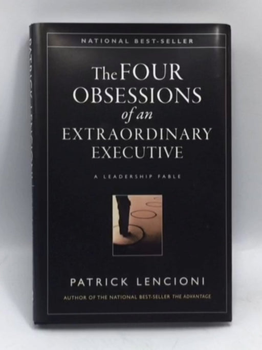 The Four Obsessions of an Extraordinary Executive - Hardcover - Patrick M. Lencioni; 