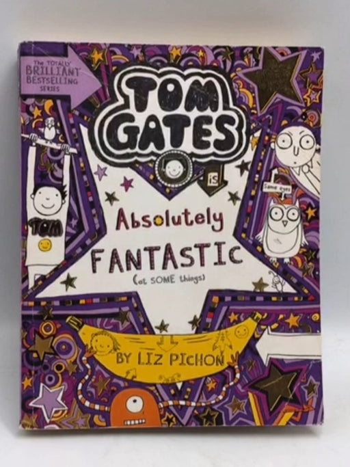 Tom Gates Is Absolutely Fantastic (at some things) - Liz Pichon
