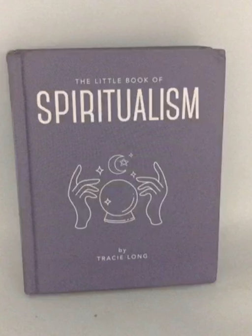 The Little Book of Spiritualism - Tracie Long