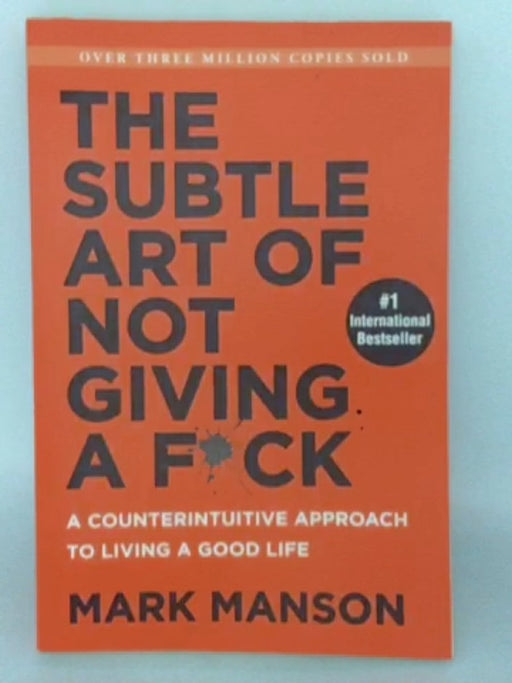 The Subtle Art of Not Giving a F*ck - Mark Manson; 