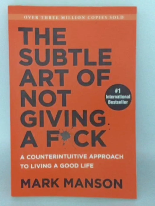 The Subtle Art of Not Giving a F*ck - Mark Manson; 