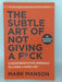 The Subtle Art of Not Giving a F*ck - Mark Manson; 