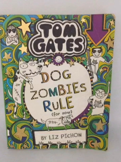 Tom Gates: Dog Zombies Rule (for Now) - Liz Pichon; 