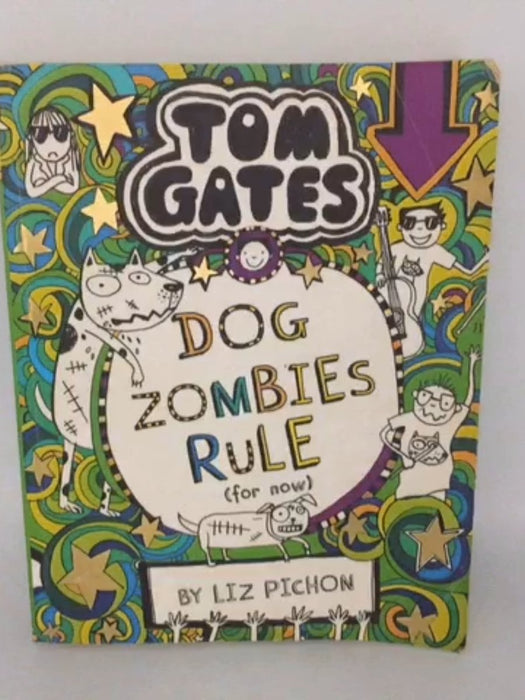 Tom Gates: Dog Zombies Rule (for Now) - Liz Pichon; 